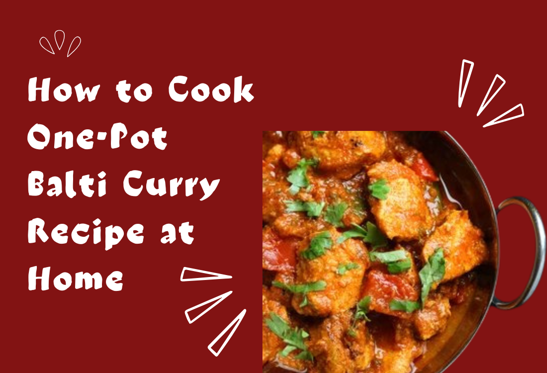 How to Cook One-Pot Balti Curry Recipe at Home